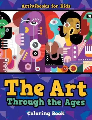 Le livre de coloriage L'art à travers les âges - The Art Through the Ages Coloring Book