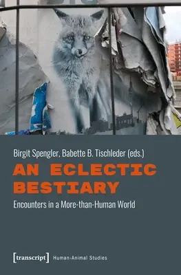 Un bestiaire éclectique : Rencontres dans un monde plus qu'humain - An Eclectic Bestiary: Encounters in a More-Than-Human World