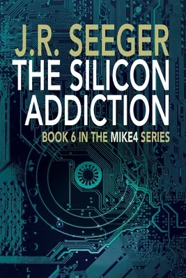 L'addiction au silicium : Livre 6 de la série MIKE4 - The Silicon Addiction: Book 6 in the MIKE4 Series