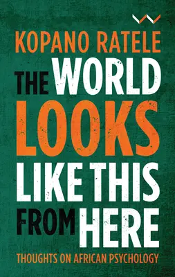 Le monde vu d'ici : Réflexions sur la psychologie africaine - The World Looks Like This from Here: Thoughts on African Psychology