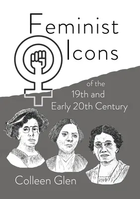 Icônes féministes du 19e et du début du 20e siècle - Feminist Icons of the 19th and Early 20th Century