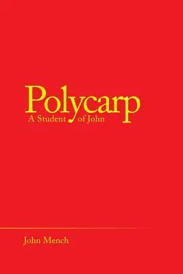 Polycarpe : Un étudiant de Jean - Polycarp: A Student of John