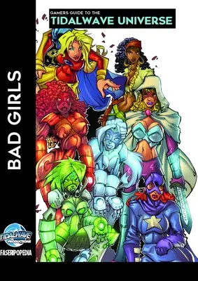 Guide des joueurs de l'univers Tidalwave - Bad Girls : Volume 2 - Gamers Guide to the Tidalwave Universe - Bad Girls: Volume 2