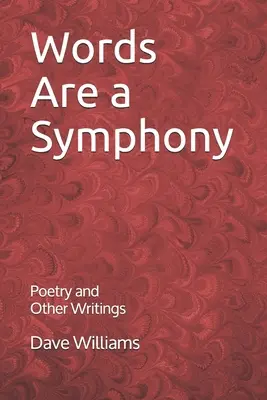 Les mots sont une symphonie : Poésie et autres écrits divers - Words are a Symphony: Poetry and Other Assorted Writing