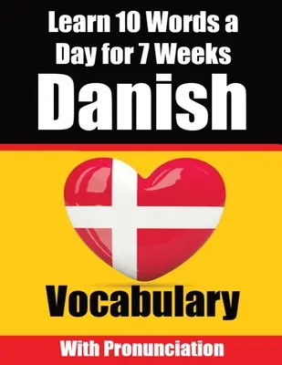 Vocabulaire danois : Apprendre 10 mots danois par jour pendant 7 semaines Un guide complet pour les enfants et les débutants pour apprendre le danois Apprendre le danois - Danish Vocabulary Builder: Learn 10 Danish Words a Day for 7 Weeks A Comprehensive Guide for Children and Beginners to Learn Danish Learn Danish
