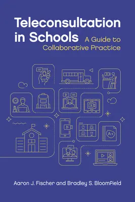 La téléconsultation en milieu scolaire : Un guide pour la pratique collaborative - Teleconsultation in Schools: A Guide to Collaborative Practice