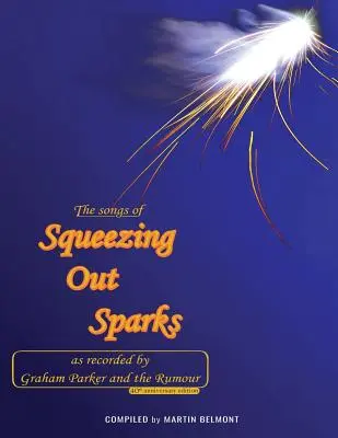 Les chansons de Squeezing Out Sparks : Enregistrées par Graham Parker et The Rumour - The Songs of Squeezing Out Sparks: As Recorded by Graham Parker and The Rumour