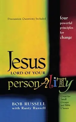 Jésus Seigneur de votre personnalité : Quatre principes puissants pour le changement - Jesus Lord of Your Personality: Four Powerful Principles for Change