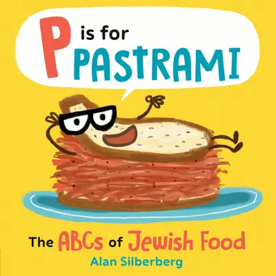 P comme Pastrami : L'ABC de la nourriture juive - P Is for Pastrami: The ABCs of Jewish Food