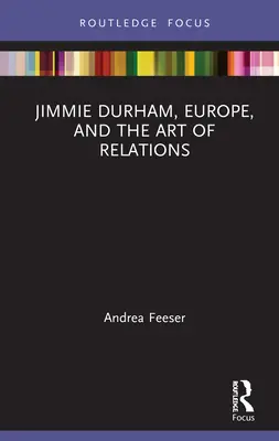 Jimmie Durham, l'Europe et l'art des relations - Jimmie Durham, Europe, and the Art of Relations