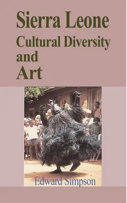 La diversité culturelle et l'art de la Sierra Leone : Guide de voyage en Sierra Leone - Sierra Leone Cultural Diversity and Art: Travel Guide to Sierra Leone