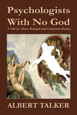 Psychologues sans Dieu : Une histoire d'abus, de trahison et de drame judiciaire - Psychologists With No God: A Tale of Abuse, Betrayal and Courtroom Drama