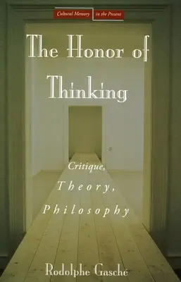 L'honneur de penser : Critique, théorie, philosophie - The Honor of Thinking: Critique, Theory, Philosophy