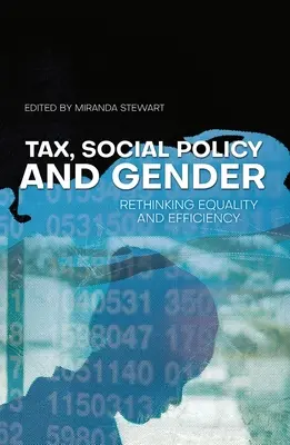 Fiscalité, politique sociale et genre : Repenser l'égalité et l'efficacité - Tax, Social Policy and Gender: Rethinking equality and efficiency