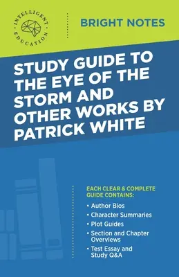 Guide d'étude de L'œil du cyclone et autres œuvres de Patrick White - Study Guide to The Eye of the Storm and Other Works by Patrick White