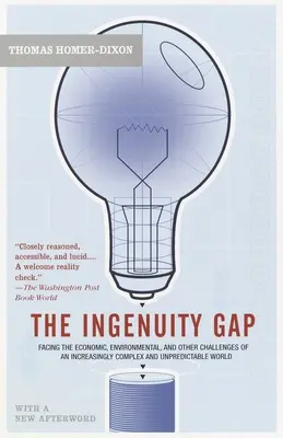 Le déficit d'ingéniosité : relever les défis économiques, environnementaux et autres d'un avenir de plus en plus complexe et imprévisible - The Ingenuity Gap: Facing the Economic, Environmental, and Other Challenges of an Increasingly Complex and Unpredictable Future