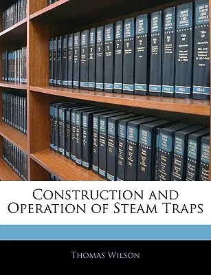 Construction et fonctionnement des purgeurs de vapeur - Construction and Operation of Steam Traps