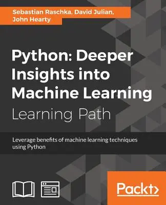 Python : Un aperçu plus approfondi de l'apprentissage automatique : Exploiter les avantages des techniques d'apprentissage automatique en utilisant Python - Python: Deeper Insights into Machine Learning: Leverage benefits of machine learning techniques using Python