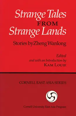 Histoires étranges de pays étranges : Histoires de Zheng Wanlong - Strange Tales from Strange Lands: Stories by Zheng Wanlong