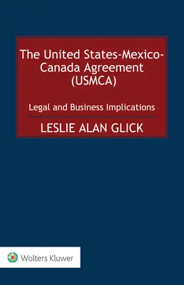 L'accord États-Unis-Mexique-Canada (USMCA) : Implications juridiques et commerciales - The United States-Mexico-Canada Agreement (USMCA): Legal and Business Implications
