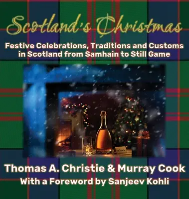 Scotland's Christmas : Célébrations, traditions et coutumes festives en Écosse, de Samhain à Still Game - Scotland's Christmas: Festive Celebrations, Traditions and Customs in Scotland from Samhain to Still Game