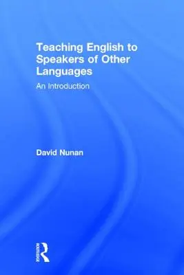 Enseigner l'anglais à des locuteurs d'autres langues : Une introduction - Teaching English to Speakers of Other Languages: An Introduction