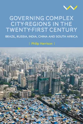 Gouverner des villes-régions complexes au XXIe siècle : Brésil, Russie, Inde, Chine et Afrique du Sud - Governing Complex City-Regions in the Twenty-First Century: Brazil, Russia, India, China, and South Africa