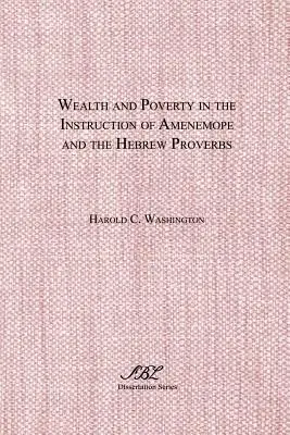 Richesse et pauvreté dans l'enseignement d'Amenemope et les Proverbes hébreux - Wealth and Poverty in the Instruction of Amenemope and the Hebrew Proverbs