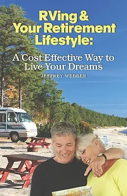 Le camping-car et votre mode de vie à la retraite : Un moyen économique de vivre ses rêves - RVing & Your Retirement Lifestyle: A Cost Effective Way to Live Your Dreams