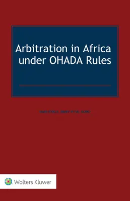 L'arbitrage en Afrique selon les règles de l'OHADA - Arbitration in Africa under OHADA Rules