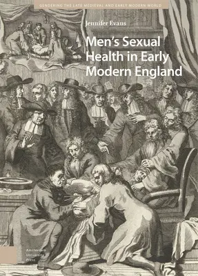La santé sexuelle des hommes dans l'Angleterre du début des temps modernes - Men's Sexual Health in Early Modern England