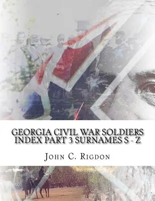 Index des soldats de la guerre civile en Géorgie - Partie 3 - Noms de famille S - Z - Georgia Civil War Soldiers Index - Part 3 - Surnames S - Z