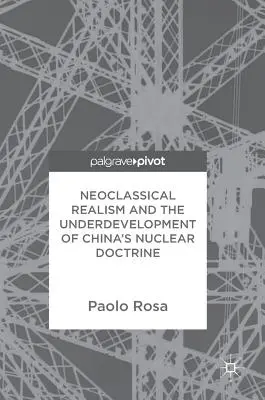 Le réalisme néoclassique et le sous-développement de la doctrine nucléaire chinoise - Neoclassical Realism and the Underdevelopment of China's Nuclear Doctrine