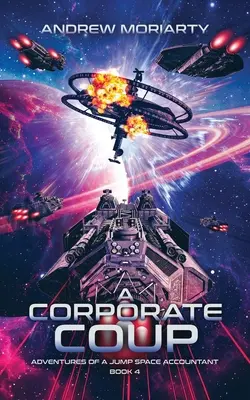 Un coup d'état corporatif : Aventures d'un comptable de l'espace de saut Livre 4 - A Corporate Coup: Adventures of a Jump Space Accountant Book 4