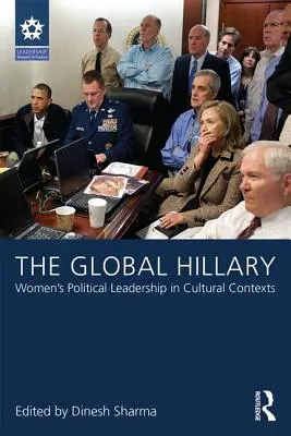 La Hillary mondiale : Le leadership politique des femmes dans les contextes culturels - The Global Hillary: Women's Political Leadership in Cultural Contexts