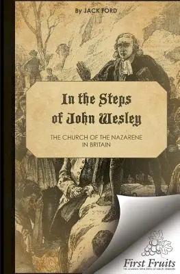 Sur les traces de John Wesley : l'Église du Nazaréen en Grande-Bretagne - In the Steps of John Wesley: The Church of the Nazarene in Britian