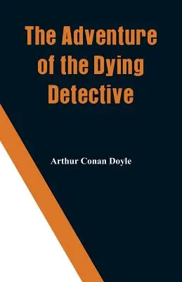 L'aventure du détective mourant - The Adventure of the Dying Detective