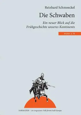 Les Souabes : Un nouveau regard sur la prehistoire de notre continent - Die Schwaben: Ein neuer Blick auf die Frhgeschichte unseres Kontintents