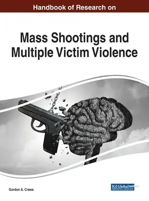 Manuel de recherche sur les fusillades de masse et la violence à victimes multiples - Handbook of Research on Mass Shootings and Multiple Victim Violence