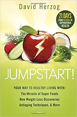 Jumpstart ! Votre chemin vers une vie saine avec : le miracle des super-aliments, les nouvelles découvertes en matière de perte de poids, les techniques anti-âge, etc. - Jumpstart!: Your Way to Healthy Living With: The Miracle of Superfoods, New Weight-Loss Discoveries, Antiaging Techniques & More