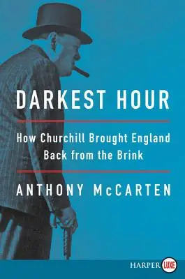 L'Heure la plus sombre : Comment Churchill a ramené l'Angleterre du bord du gouffre - Darkest Hour: How Churchill Brought England Back from the Brink