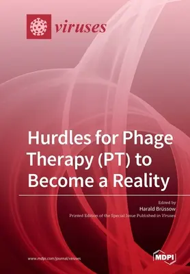 Les obstacles à la concrétisation de la thérapie par les phages (PT) - Hurdles for Phage Therapy (PT) to Become a Reality