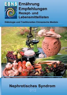 Ernhrung bei Nephrotisches Syndrom (Niere-Eiweiverlust) : Le médecin de l'alimentation après la diététique - Ernhrung bei Nephrotisches Syndrom (Niere-Eiweiverlust): Ernhrungsratgeber nach der Ditologie