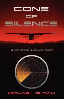 Cone of Silence : Un roman d'amour, de politique et d'argent - Cone of Silence: A Novel of Politics, Money, and Romance