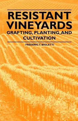 Vignes résistantes - Greffage, plantation et culture - Resistant Vineyeards - Grafting, Planting, and Cultivation