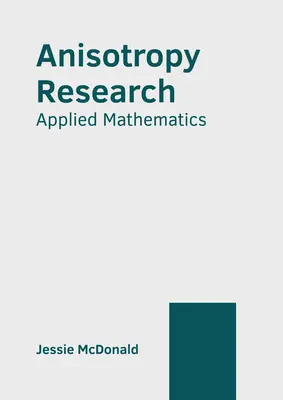 Recherche sur l'anisotropie : Mathématiques appliquées - Anisotropy Research: Applied Mathematics