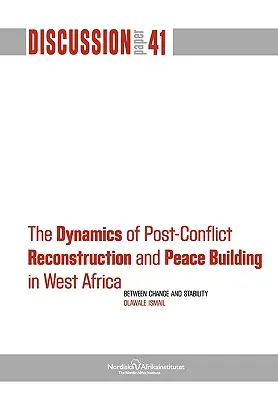La dynamique de la reconstruction post-conflit et de la consolidation de la paix en Afrique de l'Ouest - The Dynamics of Post-Conflict Reconstruction and Peace Building in West Africa