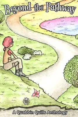 Au-delà du sentier : Une anthologie de Quabbin Quills - Beyond The Pathway: A Quabbin Quills Anthology