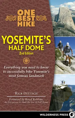 La meilleure randonnée : le demi-dôme de Yosemite - One Best Hike: Yosemite's Half Dome