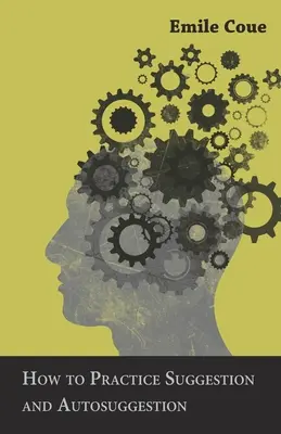Comment pratiquer la suggestion et l'autosuggestion - How to Practice Suggestion and Autosuggestion